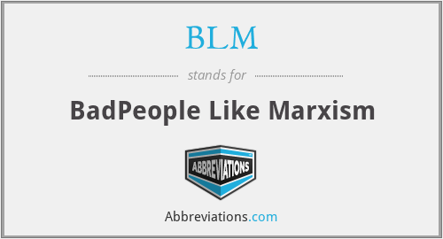 BLM - BadPeople Like Marxism
