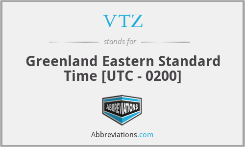 VTZ - Greenland Eastern Standard Time [UTC - 0200]