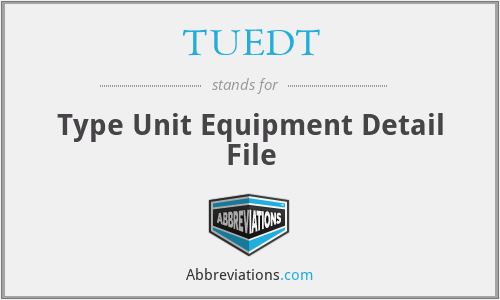 TUEDT - Type Unit Equipment Detail File