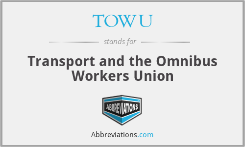 TOWU - Transport and the Omnibus Workers Union