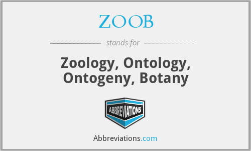 ZOOB - Zoology, Ontology, Ontogeny, Botany