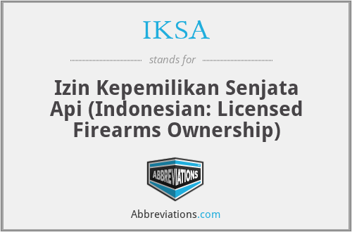 IKSA - Izin Kepemilikan Senjata Api (Indonesian: Licensed Firearms Ownership)