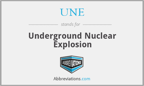 UNE - Underground Nuclear Explosion
