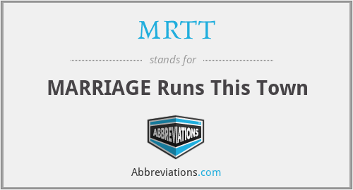 MRTT - MARRIAGE Runs This Town