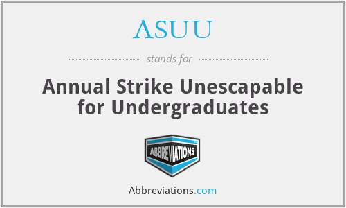 ASUU - Annual Strike Unescapable for Undergraduates