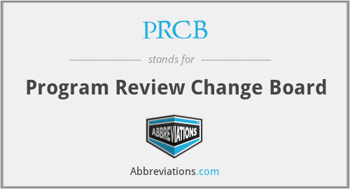PRCB - Program Review Change Board