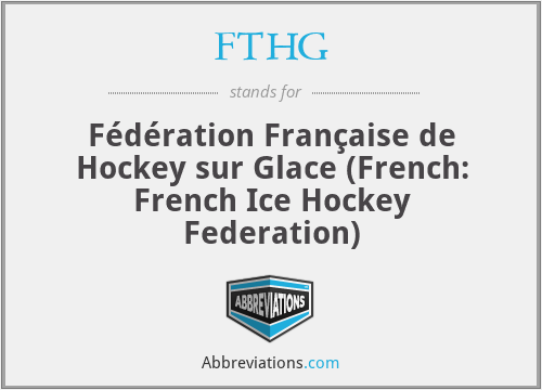 FTHG - Fédération Française de Hockey sur Glace (French: French Ice Hockey Federation)