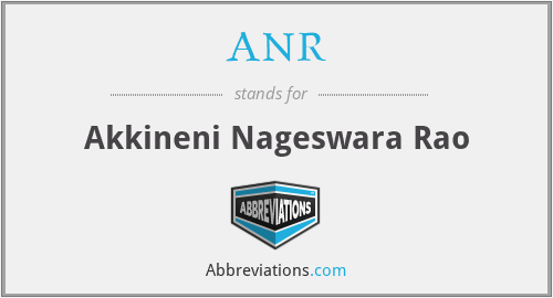 ANR - Akkineni Nageswara Rao