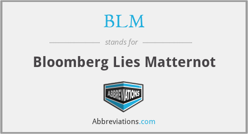 BLM - Bloomberg Lies Matternot