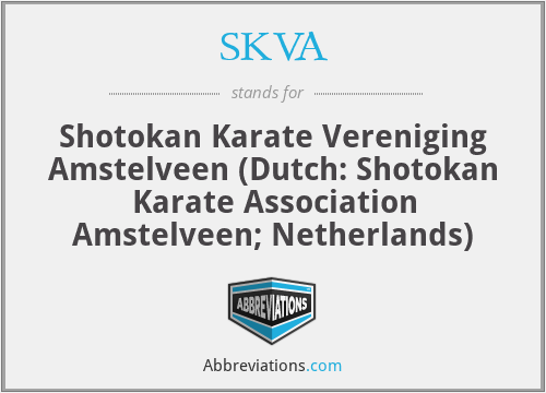 SKVA - Shotokan Karate Vereniging Amstelveen (Dutch: Shotokan Karate Association Amstelveen; Netherlands)
