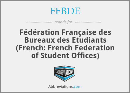 FFBDE - Fédération Française des Bureaux des Etudiants (French: French Federation of Student Offices)