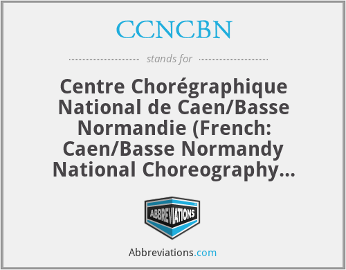 CCNCBN - Centre Chorégraphique National de Caen/Basse Normandie (French: Caen/Basse Normandy National Choreography Center; Caen, France)