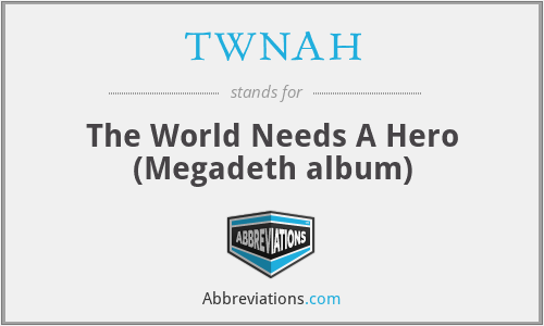 TWNAH - The World Needs A Hero (Megadeth album)