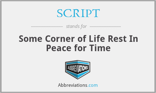 SCRIPT - Some Corner of Life Rest In Peace for Time