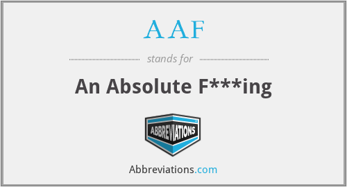 AAF - An Absolute F***ing