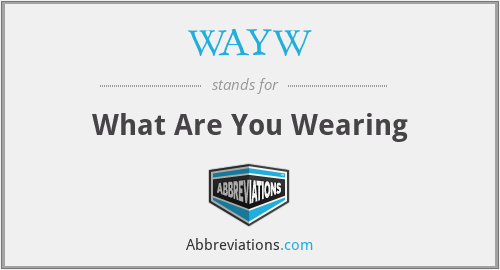 WAYW - What Are You Wearing