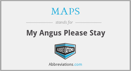 MAPS - My Angus Please Stay