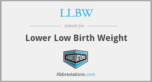 LLBW - Lower Low Birth Weight
