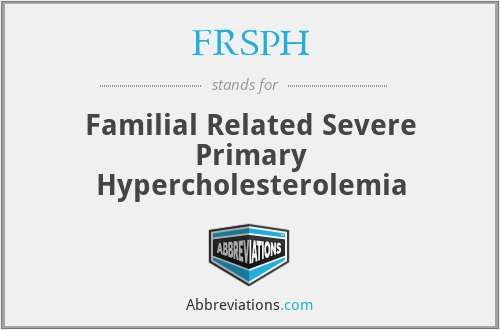 FRSPH - Familial Related Severe Primary Hypercholesterolemia