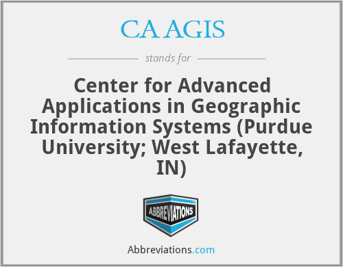 CAAGIS - Center for Advanced Applications in Geographic Information Systems (Purdue University; West Lafayette, IN)
