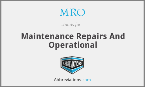 MRO - Maintenance Repairs And Operational