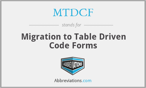 MTDCF - Migration to Table Driven Code Forms