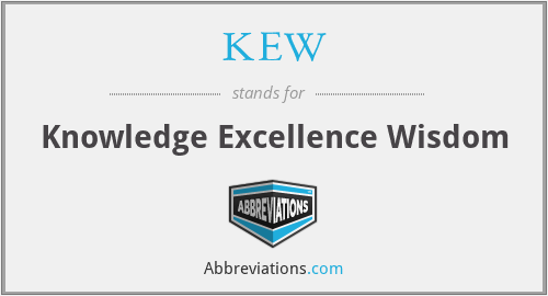 KEW - Knowledge Excellence Wisdom