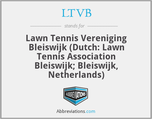 LTVB - Lawn Tennis Vereniging Bleiswijk (Dutch: Lawn Tennis Association Bleiswijk; Bleiswijk, Netherlands)