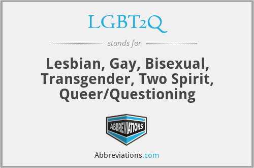 LGBT2Q - Lesbian, Gay, Bisexual, Transgender, Two Spirit, Queer/Questioning