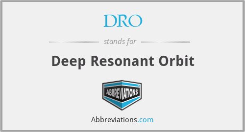 DRO - Deep Resonant Orbit