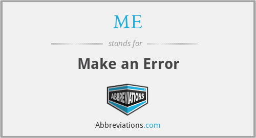 ME - Make an Error
