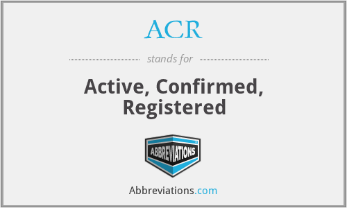ACR - Active, Confirmed, Registered