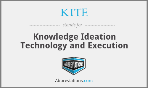 KITE - Knowledge Ideation Technology and Execution
