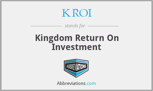 KROI - Kingdom Return On Investment