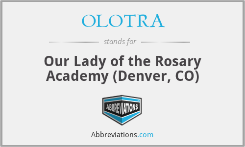 OLOTRA - Our Lady of the Rosary Academy (Denver, CO)