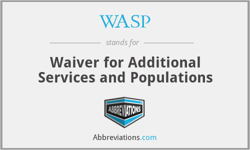 WASP - Waiver for Additional Services and Populations