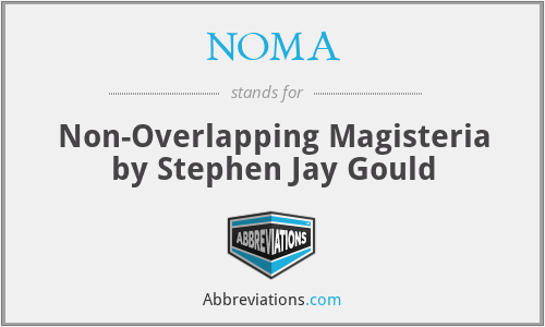 NOMA - Non-Overlapping Magisteria by Stephen Jay Gould