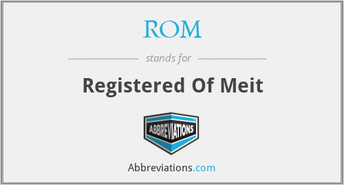 ROM - Registered Of Meit