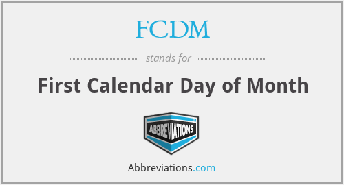 FCDM - First Calendar Day of Month