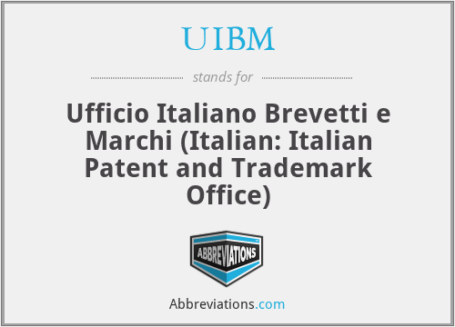UIBM - Ufficio Italiano Brevetti e Marchi (Italian: Italian Patent and Trademark Office)