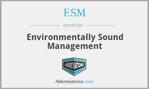 ESM - Environmentally Sound Management