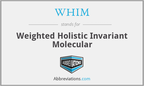 WHIM - Weighted Holistic Invariant Molecular