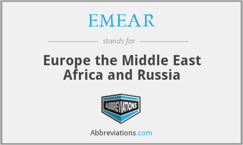 EMEAR - Europe the Middle East Africa and Russia