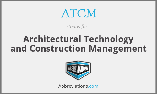 ATCM - Architectural Technology and Construction Management