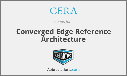 CERA - Converged Edge Reference Architecture