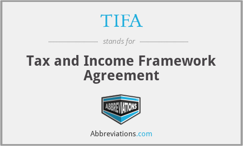 TIFA - Tax and Income Framework Agreement