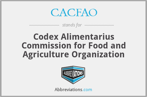 CACFAO - Codex Alimentarius Commission for Food and Agriculture Organization