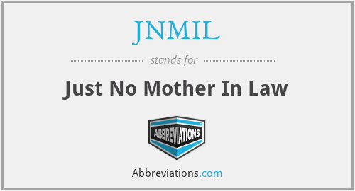 JNMIL - Just No Mother In Law
