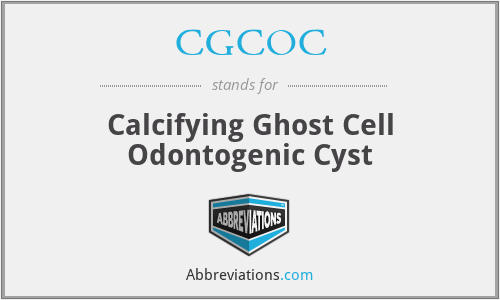 CGCOC - Calcifying Ghost Cell Odontogenic Cyst