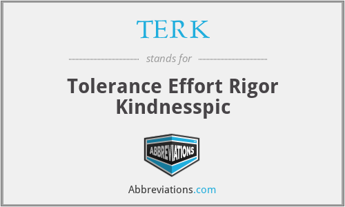 TERK - Tolerance Effort Rigor Kindnesspic